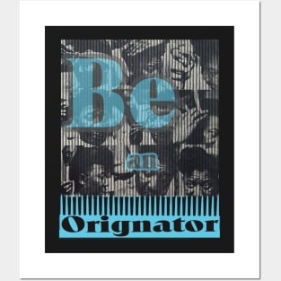 Be an Originator Posters and Art